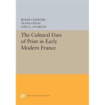 The Cultural Uses Of Print In Early Modern France - 1