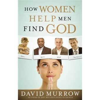 How Women Help Men Find God - 1