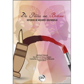 DO PILÃO AO BATOM: histórias de mulheres quilombas - 1