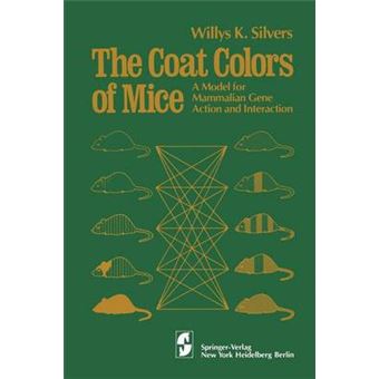 The Coat Colors of Mice - A Model for Mammalian Gene Action and Interaction - Paperback - 2011 - 1