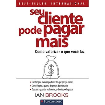 Seu Cliente Pode Pagar Mais - 1