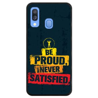 Capa Hapdey para Samsung Galaxy A40 2019 Design Be Proud but Never Satisfied em Silicone Flexível e TPU Preto