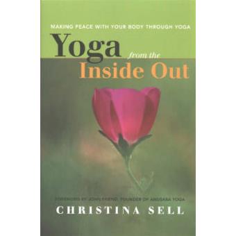 Yoga from the Inside Out - Making Peace with Your Body Through Yoga - Paperback - 2003 - 1