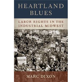 Heartland Blues Labor Rights In The Industrial Midwest - 1