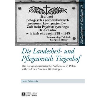Die Landesheil Und Pflegeanstalt Tiegenhof Die Nationalsozialistische Euthanasie In Polen Whrend Des Zweiten Weltkrieges 28 Die  And History  Civilisations Et Histoire - 1