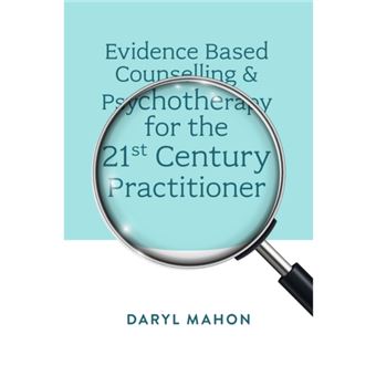 Evidence Based Counselling  Psychotherapy For The 21St Century Practitioner - 1