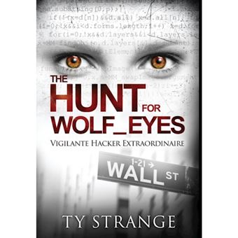 The Hunt for Wolf_eyes - Vigilante Hacker Extraordinaire - Hardback - 2014 - 1