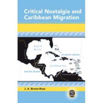 Critical Nostalgia And Caribbean Migration - 1