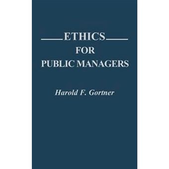 Ethics for Public Managers - Contributions in Political Science, No 272 - Hardback - 1991 - 1