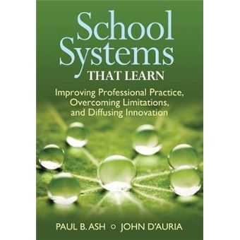 School Systems That Learn - Improving Professional Practice, Overcoming Limitations, and Diffusing Innovation - Paperback - 2013 - 1