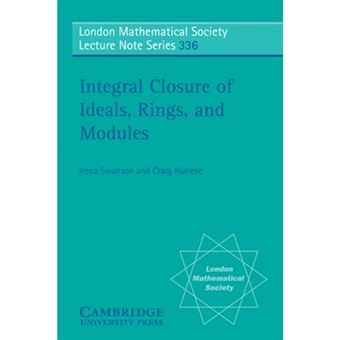 Integral Closure of Ideals, Rings, and Modules - Paperback - 2006 - 1