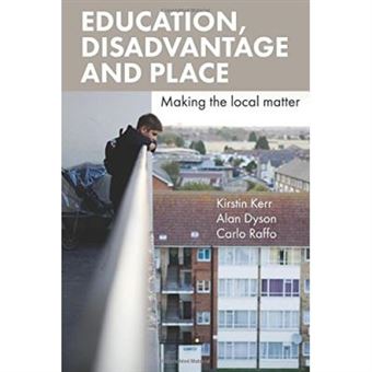 Education, Disadvantage And Place: Making The Local Matter - [Livre En Vo] - 1