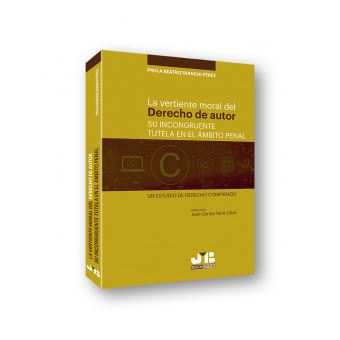 La Vertiente Moral Del Derecho De Autor: Su Incongruente Tutela En El Ámbito Penal - 1