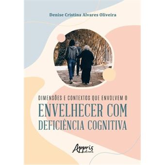 Dimensões E Contextos Que Envolvem O Envelhecer Com Deficiência Cognitiva - 1