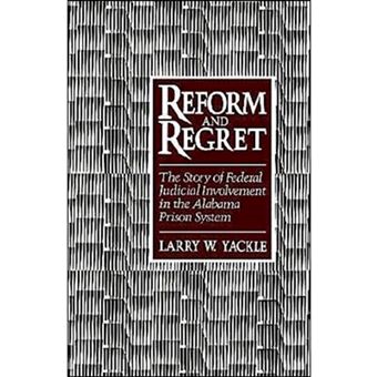 Reform and Regret - The Story of Federal Judicial Involvement in the Alabama Prison System - Hardback - 1989 - 1
