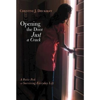 Opening the Door Just a Crack - A Poetic Peek at Surviving Everyday Life - Hardback - 2012 - 1