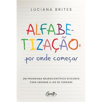 Alfabetização: Por Onde Começar? Um Método Neurocientífico Eficiente Para Ensinar A Ler De Verdade - 1