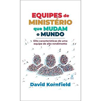Equipes de Ministério que Mudam o Mundo - David Kornfield - 1