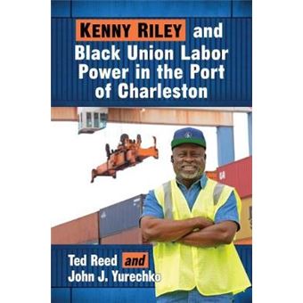 Kenny Riley And Black Union Labor Power In The Port Of Charleston - 1