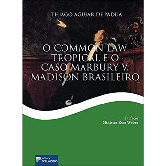 O Common Law Tropical E O Caso Marbury V. Madison Brasileiro - 1