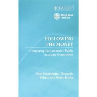 Following The Money: Comparing Parliamentary Public Accounts Committees - [Livre En Vo] - 1