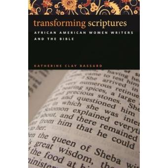 Transforming Scriptures - African American Women Writers and the Bible - Hardback - 2010 - 1