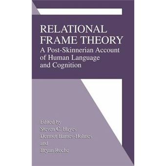 Relational Frame Theory - A post-Skinnerian Account of Human Language and Cognition - Paperback - 2013 - 1