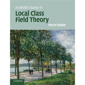 A Gentle Course In Local Class Field Theory - 1