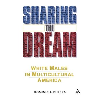 Sharing the Dream - White Males in Multicultural America - Paperback - 2006 - 1