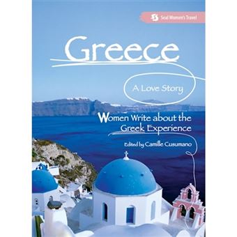Greece, a Love Story - Women Write About the Greek Experience - Paperback - 2007 - 1