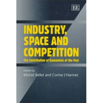 Industry, Space And Competition The Contribution Of Economists Of The Past - 1