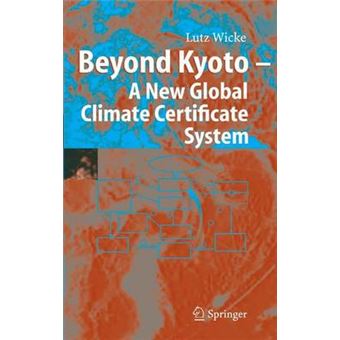 Beyond Kyoto - A New Global Climate Certificate System - Continuing Kyoto Commitsments or a Global 'Cap and Trade' Scheme for a Sustainable Climate Policy? - Hardback - 2004 - 1