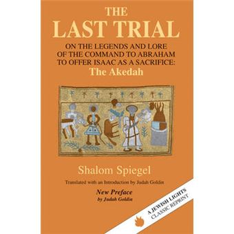 Last Trial On The Legends And Lore Of The Command To Abraham To Offer Isaac As A Sacrifice Jewish Lights Classic Reprint - 1