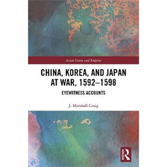 China, Korea  Japan At War, 15921598 Eyewitness Accounts 18 Asian States And Empires - 1