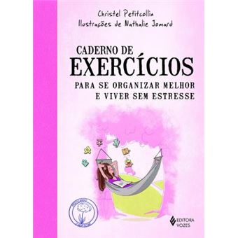 Caderno de exercícios para se organizar melhor e viver sem estresse - 1