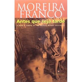 Antes Que Seja Tarde. Ainda E Tempo De Um Brasil Menos Desigual - 1