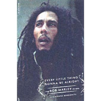Every Little Thing Gonna be Alright - The Bob Marley Reader - Paperback - 2004 - 1