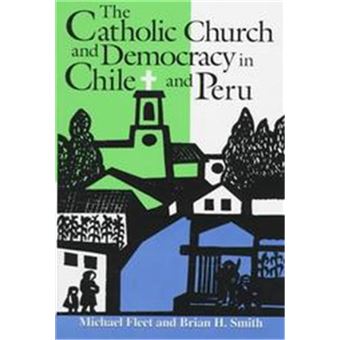 The Catholic Church And Democracy In Chile And Peru,  Title From The Helen Kellogg Institute For International Studies - 1