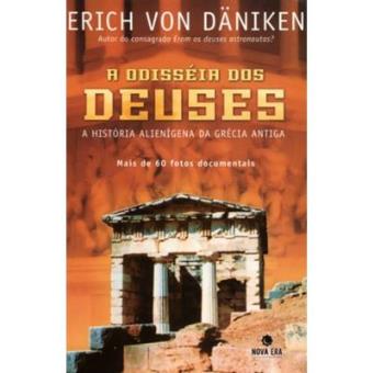 A Odisseia Dos Deuses. A História Alienígena Da Grécia Antiga - 1