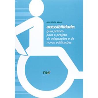 Acessibilidade. Guia Prático Para O Projeto De Adaptações E De Novas Edificações - 1