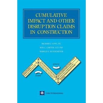 Cumulative Impact and Other Disruption Claims in Construction - [Version Originale] - 1
