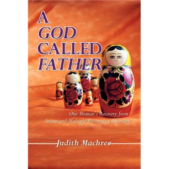 A God Called Father - One Woman's Recovery from Incest and Multiple Personality Disorder - Paperback / softback - 2002 - 1