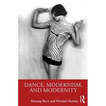 Dance, Modernism, And Modernity - 1