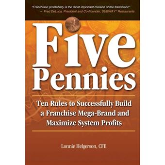 Five Pennies - Ten Rules to Successfully Build a Franchise Mega-Brand and Maximize System Profits - Hardback - 2012 - 1