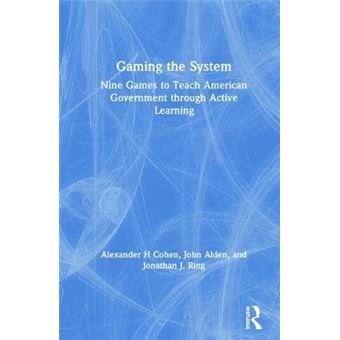 Gaming The System Nine Games To Teach American Government Through Active Learning - 1