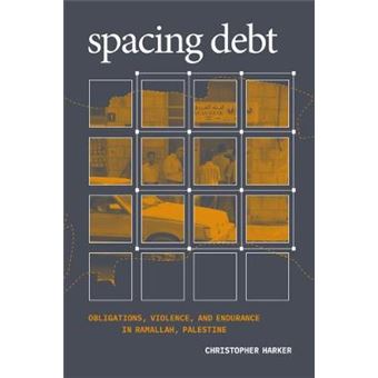 Spacing Debt Obligations, Violence, And Endurance In Ramallah, Palestine - 1