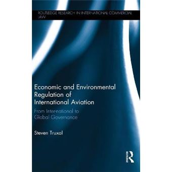Economic And Environmental Regulation Of International Aviation From International To Global Governance Routledge Research In International Commercial Law - 1