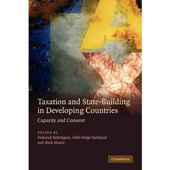 Taxation and State-building in Developing Countries - Capacity and Consent - Paperback - 2008 - 1