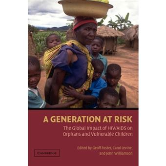 A Generation at Risk - The Global Impact of HIV / AIDS on Orphans and Vulnerable Children - Hardback - 2005 - 1