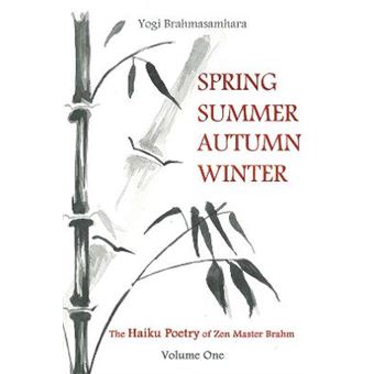Spring Summer Autumn Winter The Haiku Poetry Of Zen Master Brahm - 1